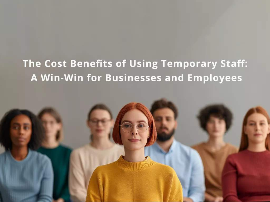 Chart showing cost savings for businesses and benefits for employees from temporary staffing